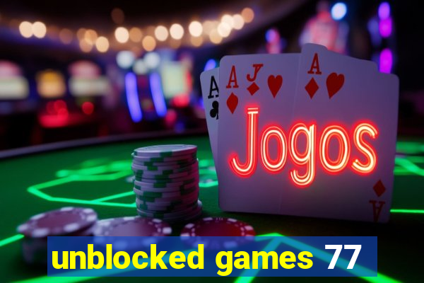 unblocked games 77